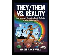 They/Them vs. Reality: How Democrats Weaponized Gender Confusion for a Marxist Culture War