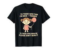 They Think I’m Nice Please Don’t Ruin It T-Shirt