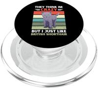 They Think Im Crazy But I Just Like British Shorthair Cat PopSockets PopGrip for MagSafe