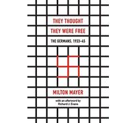 They Thought They Were Free: The Germans, 1933-45 by Milton Mayer