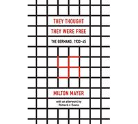 They Thought They Were Free - The Germans, 1933-45 by Richard