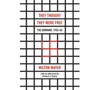 They Thought They Were Free - The Germans 1933-45 Richard J. Evan
