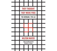 They Thought They Were Free: The Germans 193345 by Milton MayerRichard J. Evans