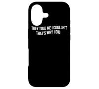 They Told Me I Couldn't That's Why I Did - Inspirational Case for iPhone 17