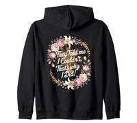 They Told Me I Couldn't That's Why I Did Motivational Cross Zip Hoodie