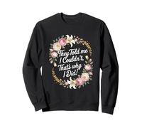 They Told Me I Couldn't That's Why I Did Motivational Women Sweatshirt