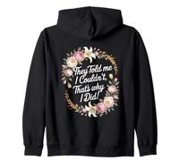 They Told Me I Couldn't That's Why I Did Motivational Women Zip Hoodie