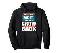 They Told Me It Would Grow Back Funny Quote Pullover Hoodie