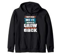They Told Me It Would Grow Back Funny Quote Zip Hoodie
