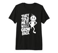 They Told Me It Would Grow Back Leg Amputee Amputation Premium T-Shirt