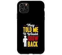 They Told Me ItWould Grow Back - Arm Amputee Case for iPhone 11 Pro Max