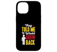 They Told Me ItWould Grow Back - Arm Amputee Case for iPhone 14