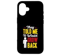 They Told Me ItWould Grow Back - Arm Amputee Case for iPhone 16