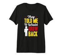 They Told Me ItWould Grow Back - Arm Amputee Premium T-Shirt