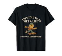 They Told Me To Get A Life Skateboard Vintage Serif T-Shirt