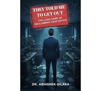 THEY TOLD ME TO GET OUT: The Long Game of Reclaiming Your Office