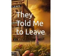 They Told Me to Leave