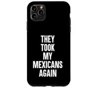 They Took My Mexicans Again Funny SP Reference Ironic Case for iPhone 11 Pro Max