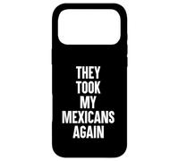They Took My Mexicans Again Funny SP Reference Ironic Case for iPhone 17 Pro Max