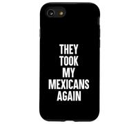 They Took My Mexicans Again Funny SP Reference Ironic Case for iPhone SE (2020) / 7/8