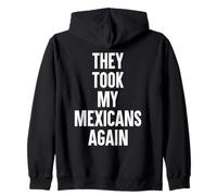 They Took My Mexicans Again Funny SP Reference Zip Hoodie