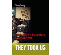 THEY TOOK US: Compliance Is Mandatory. Survival Is Not.