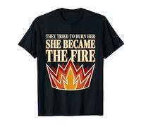 They Tried to Burn Her She Became The Fire Empowering Design T-Shirt