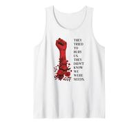 They Tried To Bury Us They Didn't Know We Were Seeds Tank Top