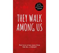 They Walk Among Us: New true crime cases from the No.1 podcast