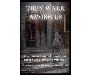They walk among us: Unexplained tales of ghosts and spirits from around the Midlands