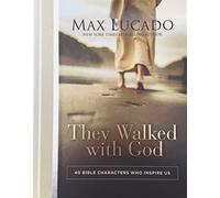 They Walked with God: 40 Bible Characters Who Inspire Us