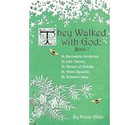 They Walked with God: St. Bernadette Soubirous, St. John Vianney, St. Damien of Molokai, St. Andre Bessette, Bl. Solanus Casey: 1