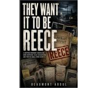 They want it to be Reece: A Gripping Whodunit Unraveling Dark Suspicion, False Accusations, And Twisted Small-Town Secrets