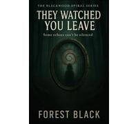 They Watched You Leave: Some echoes can't be silenced: 2 (The Blackwood Spiral)