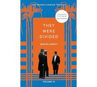They Were Divided : The Transylvanian Trilogy, Volume III