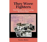 They Were Fighters: Oral Histories of Jews Leaving the Soviet Union