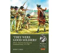 'They Were Good Soldiers': African-Americans Serving in the Continental Army, 1775-1783: 34 (Reason to Revolution)