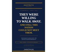 They Were Willing to Walk Away: And Still This Nation Could Not Meet Them