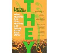 They: What Muslims and Non-Muslims Get Wrong About Each Other