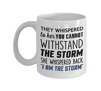 They Whispered to Her You Cannot Withstand The Storm She Whispered Back"I Am The Storm" Mug, 11 oz Ceramic White Coffee Mugs, Awsome Coffee Tea Cups for Women, Nice Present for Strong Feminist
