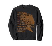 They Whispered To Her You Can't With Stand The Storm - Afro Sweatshirt