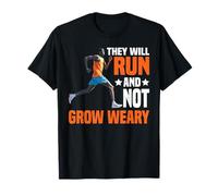 They Will Run and Not Grow Weary Bible Reminder - T-Shirt