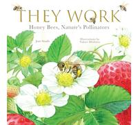 They Work: Honey Bees, Nature's Pollinators