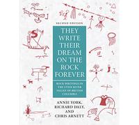 They Write Their Dream on the Rocks Forever: Rock Writings in the Stein River Valley of British Columbia