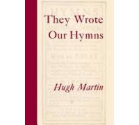 They Wrote Our Hymns by Hugh Martin (2013-09-30)