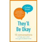 They'll Be Okay : 15 conversations to help your child through troubled times