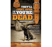 They'll Fight Over It When You're Dead The True Story of How I Survived Terrorists, Morons and an Assassin to Build One of the Coolest Leather Companies in the World