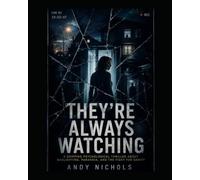 They're Always Watching. Some memories are better left buried.: A Gripping Psychological Thriller About Gaslighting, Paranoia, and the Fight for Sanity