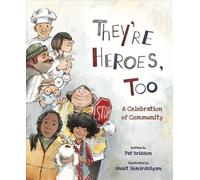 They're Heroes Too : A Celebration of Community