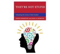 They're Not Stupid: Unleashing the Genius of Each Student